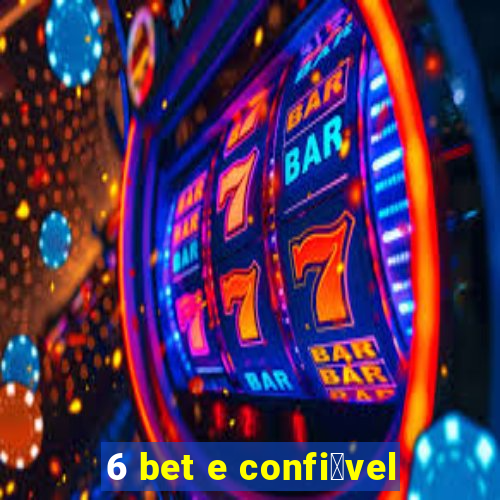 6 bet e confi谩vel